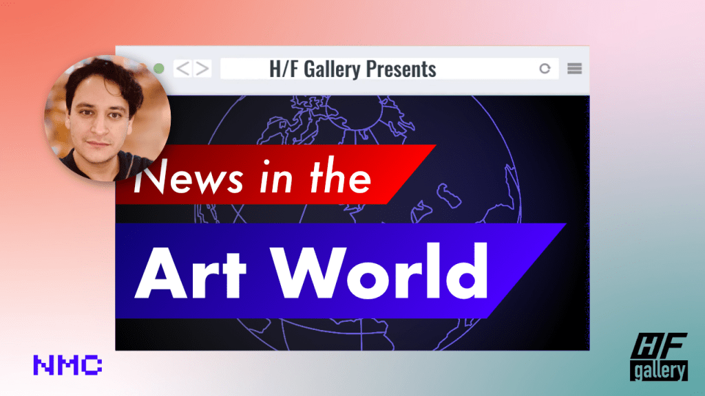 H/F Presents: News in the Art&nbsp;World