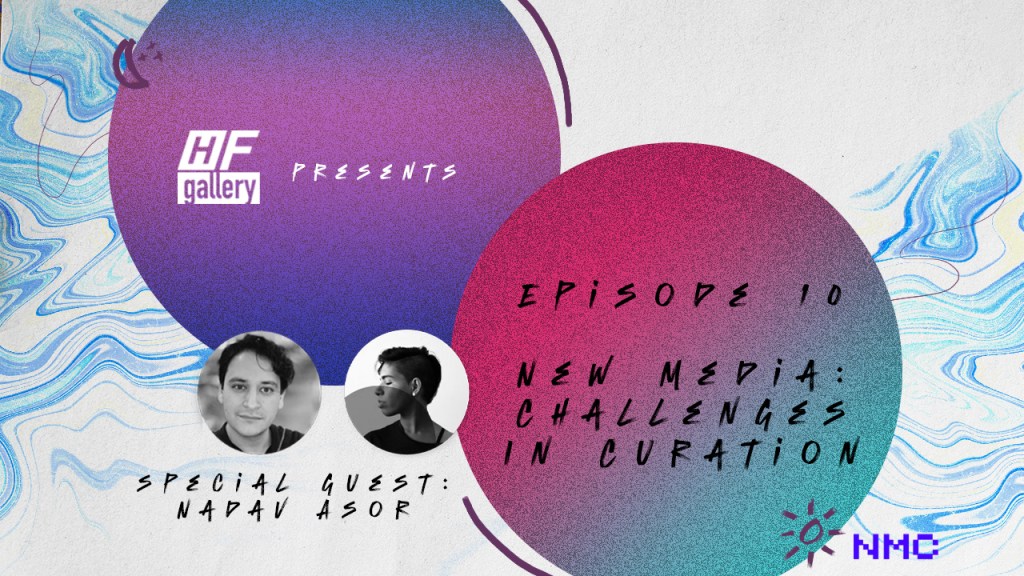 Ep 10 H/F Presents: New Media: Challenges in&nbsp;Curation