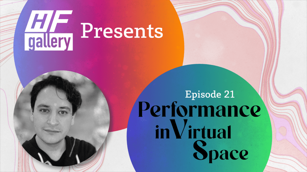 New H/F Gallery Presents: Performance in Virtual&nbsp;Spaces