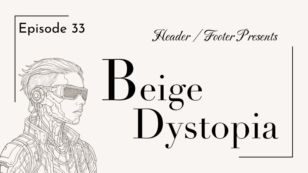 New Episode Alert! H/F Presents: Beige Apocalypse